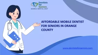 Affordable Mobile Dentist For Seniors in Orange County - dentistsforseniors.com