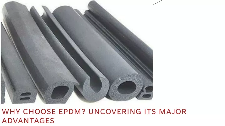 why choose epdm uncovering its major advantages