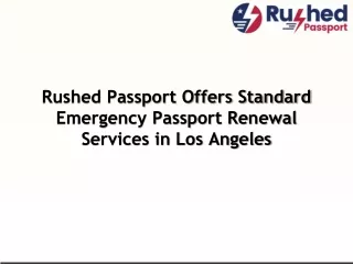 Rushed Passport Offers Standard Emergency Passport Renewal Services in Los Angeles