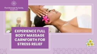 Experience Full Body Massage Carnforth for Stress Relief