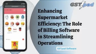 Enhancing Supermarket Efficiency The Role of Billing Software in Streamlining Operations