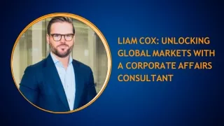 Liam Cox Unlocking Global Markets with a Corporate Affairs Consultant