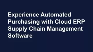 Experience Automated Purchasing with Cloud ERP Supply Chain Management Software