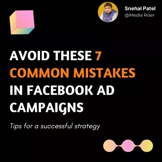 Avoid These 7 Common Mistakes in Facebook Ad Campaigns