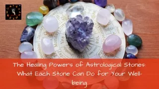 The Healing Powers of Astrological Stones What Each Stone Can Do for Your Well-being