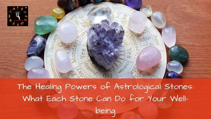 the healing powers of astrological stones what