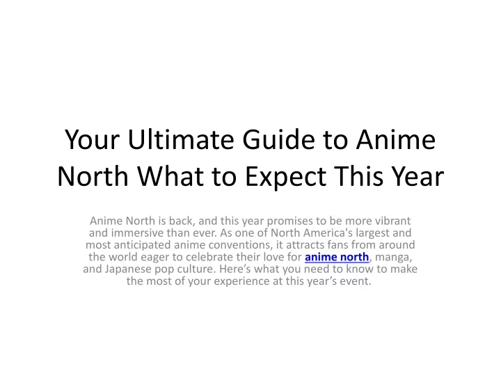 your ultimate guide to anime north what to expect this year