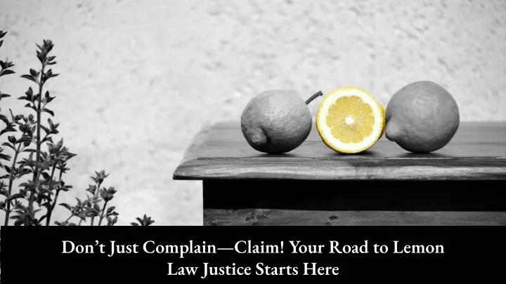 don t just complain claim your road to lemon