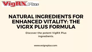 Natural Ingredients for Enhanced Vitality The VigRX Plus Formula