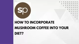 how to incorporate mushroom coffee into your diet