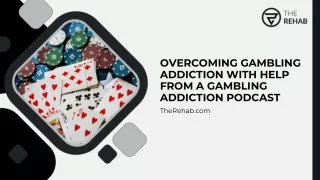 Overcoming Gambling Addiction With Help From a Gambling Addiction Podcast