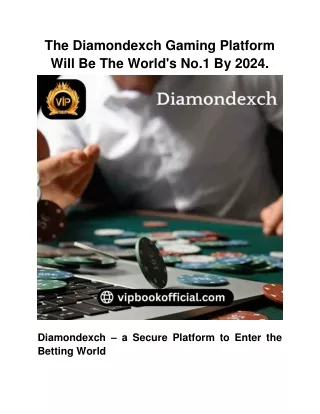 the diamondexch gaming platform will be the world