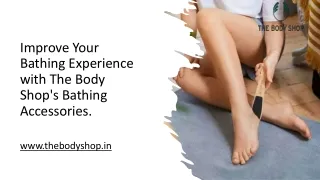 improve your bathing experience with the body