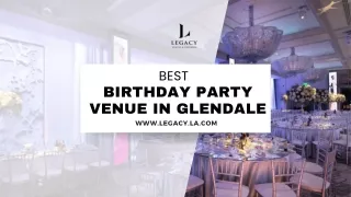 Celebrate in Style: The Best Birthday Party Venue in Glendale