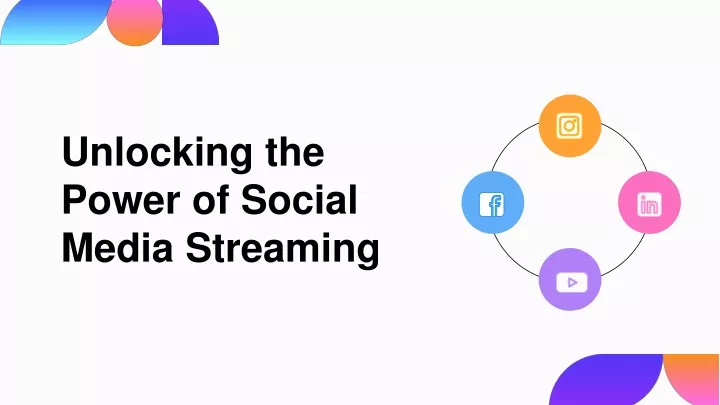 unlocking the power of social media streaming