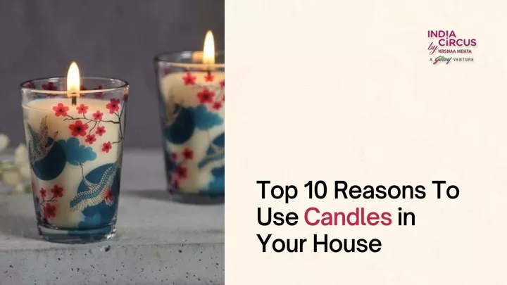 top 10 reasons to use candles in your house