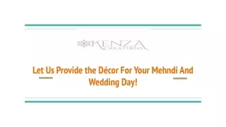 Let Us Provide the Décor For Your Mehndi And Wedding Day!