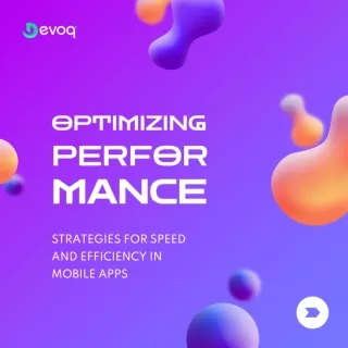 Optimizing Perfer Mance Strategies For Speed And Efficiency in Mobile Apps