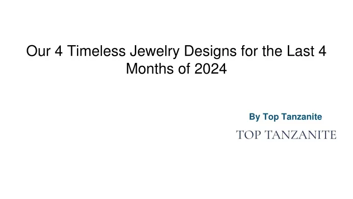 our 4 timeless jewelry designs for the last 4 months of 2024