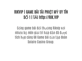 RIKVIP | GAME BÀI TÀI PHIỆT MỸ UY TÍN SỐ 1 | TẢI http://RIK.VIP