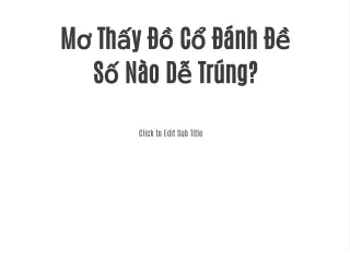 Mơ Thấy Đồ Cổ Đánh Đề Số Nào Dễ Trúng?