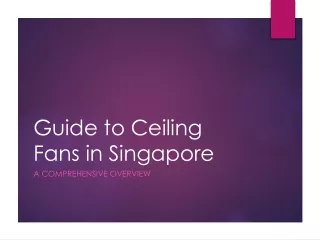 Guide to Ceiling Fans in Singapore