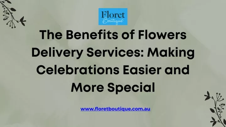 the benefits of flowers delivery services making