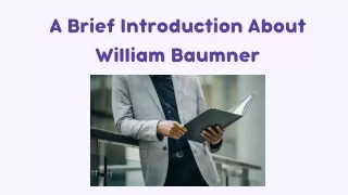 a brief introduction about william baumner