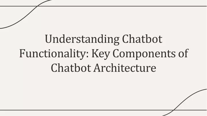 understanding chatbot functionality key components of chatbot architecture