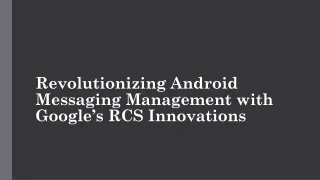 revolutionizing android messaging management with
