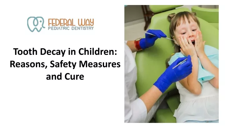 tooth decay in children reasons safety measures