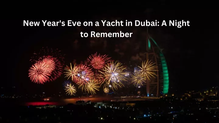 new year s eve on a yacht in dubai a night