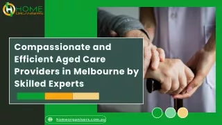 Compassionate and Efficient Aged Care Providers in Melbourne by Skilled Experts