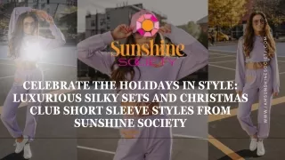 Celebrate the Holidays in Style Luxurious Silky Sets and Christmas Club Short Sleeve Styles from Sunshine Society