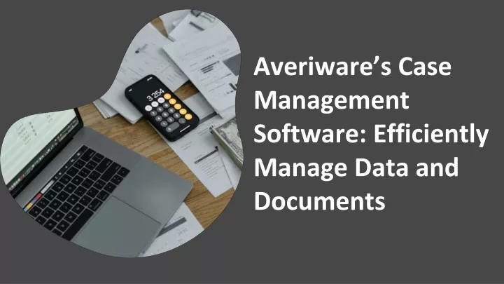 averiware s case management software efficiently