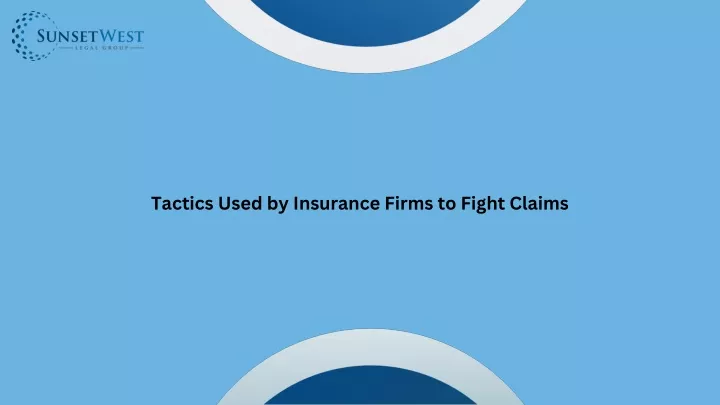 tactics used by insurance firms to fight claims