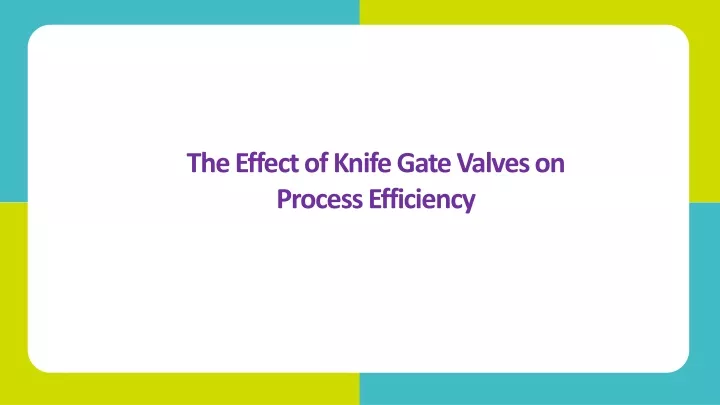 the effect of knife gate valves on process