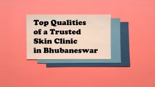 Top Qualities of a Trusted Skin Clinic in Bhubaneswar