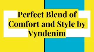 Perfect Blend of Comfort and Style by Vyndenim