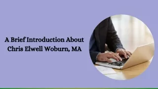 A Brief Introduction About Chris Elwell Woburn, MA