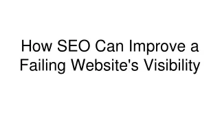 how seo can improve a failing website s visibility