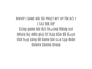 RIKVIP | GAME BÀI TÀI PHIỆT MỸ UY TÍN SỐ 1 | TẢI RIK.VIP