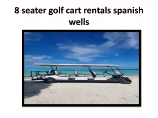 8 seater golf cart rentals spanish wells
