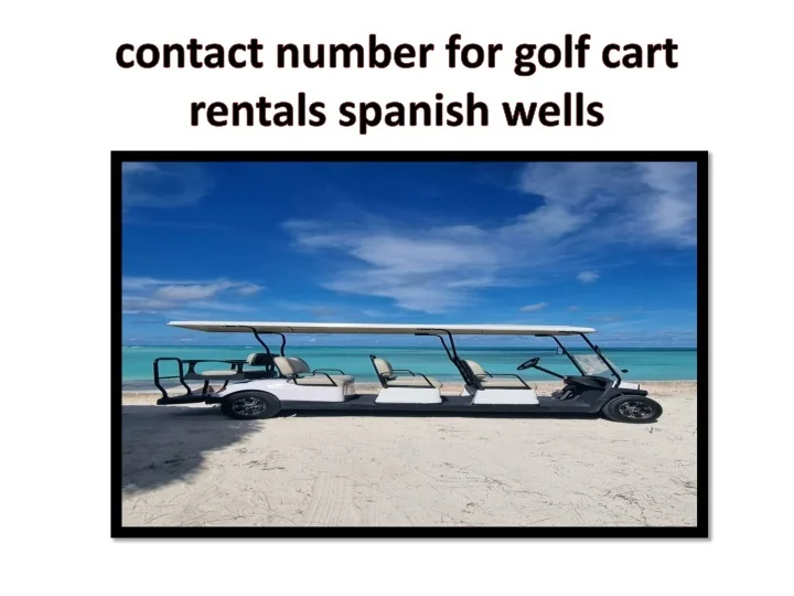 PPT contact number for golf cart rentals spanish wells PowerPoint