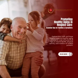 Promoting Healthy Aging in Hospice Care Essential Tips for Families and Caregivers