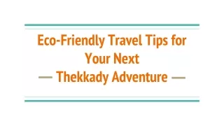 Eco-Friendly Travel Tips for Your Next Thekkady Adventure