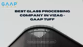 Best Glass Processing Company in Vizag - Gaap Tuff