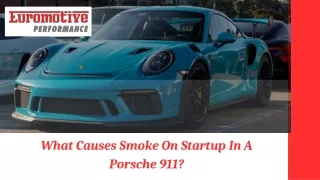 What Causes Smoke On Startup In A Porsche 911