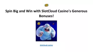Spin Big and Win with SlotCloud Casino's Generous Bonuses!