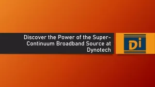 Discover the Power of the Super-Continuum Broadband Source at Dynotech